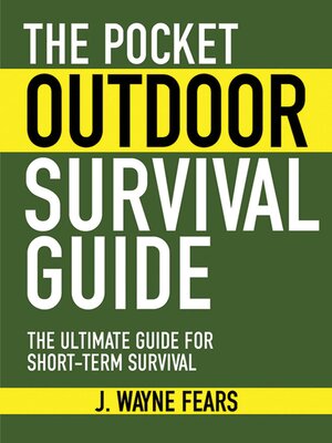 cover image of The Pocket Outdoor Survival Guide: the Ultimate Guide for Short-Term Survival